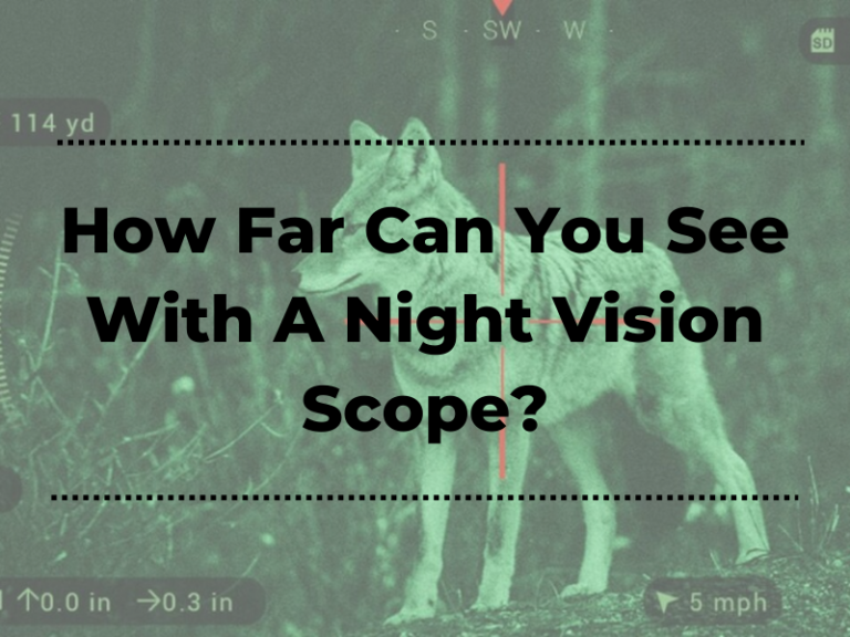 How Far Can You See With A Night Vision Scope?