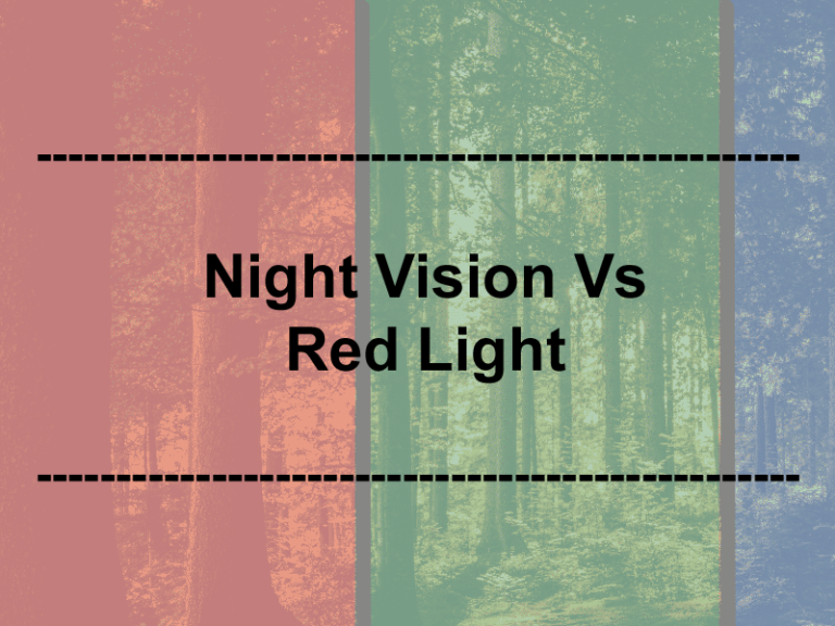 Night Vision Vs Red Light (Uses & Benefits)