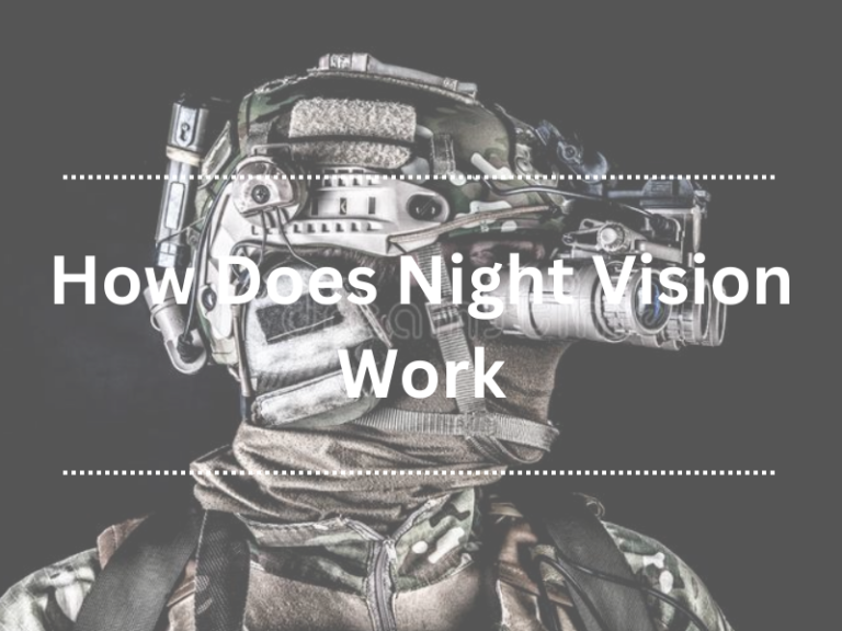 How Does Night Vision Work? [Ultimate Guide and Generations]