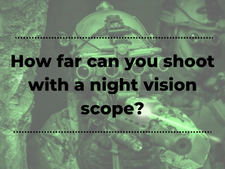 How Far Can You Shoot with a Night Vision Scope?