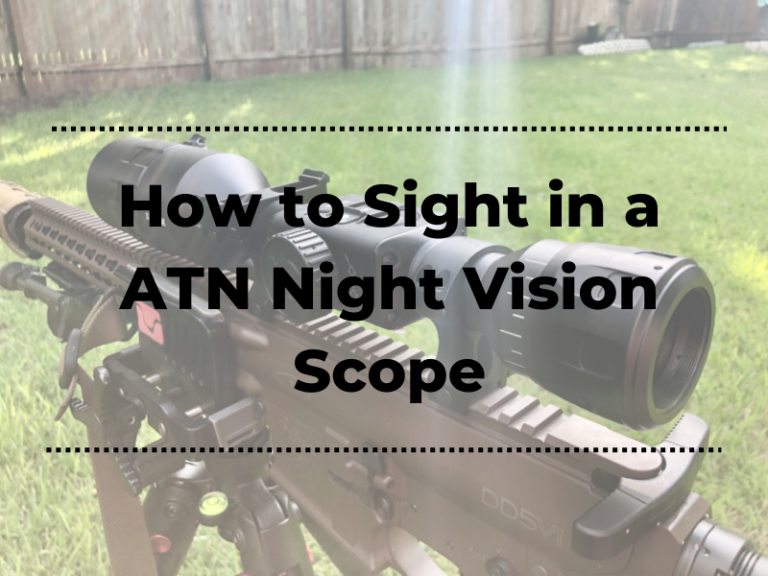 How to Sight in an ATN Night Vision Scope – Quick Guide of 2023
