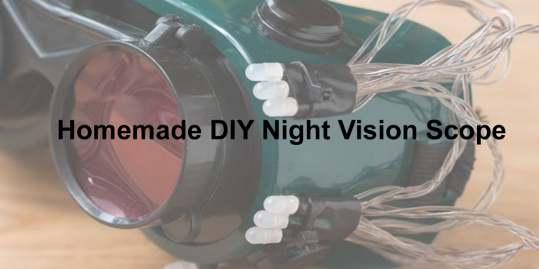 Homemade DIY Night Vision Scope (6 Easy Steps to Make)