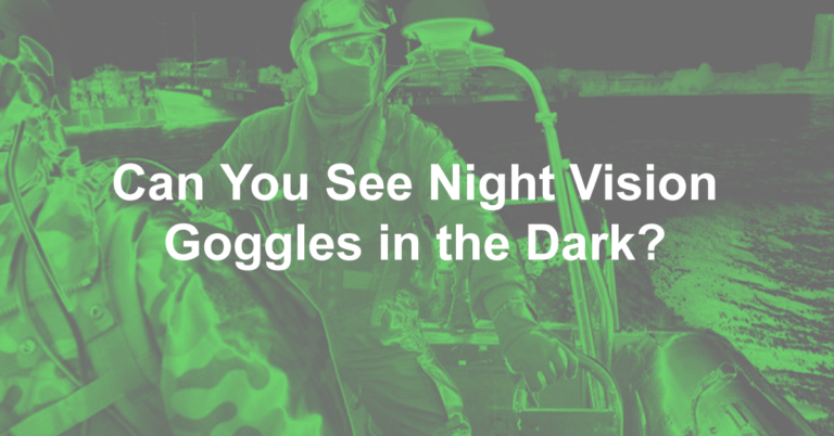Can You See Night Vision Goggles in the Dark?