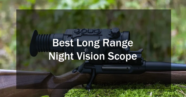 Best Long Range Night Vision Scope in 2023
